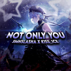 NOT ONLY YOU (feat. 1ce_0loger) (Explicit)