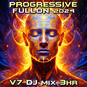 Progressive Fullon 2024 Top 40 Chart Hits, Vol. 7 (DJ Mix 3Hr)