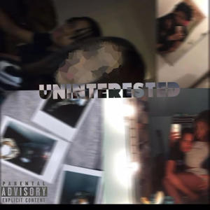 UNINTERESTED (2022) [Explicit]