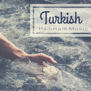 Turkish Hammam Music - Beautiful Oriental Arabic Songs