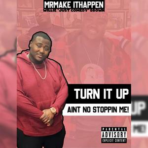 Turn It Up (Aint No Stoppin Me) [Explicit]