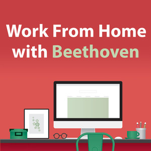 Work From Home With Beethoven