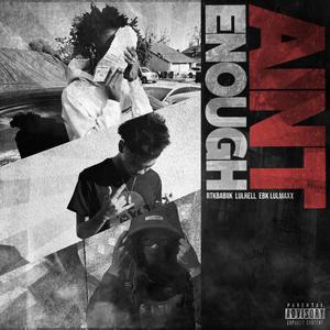 Ain't Enough (feat. Babii K & Lul Rell) (Explicit)