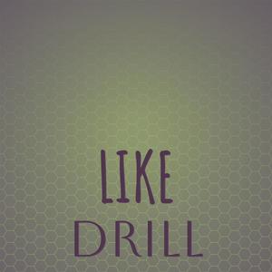 Like Drill