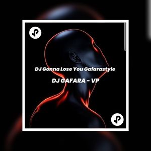 DJ Gonna Lose You Gafarastyle