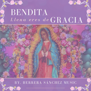 Bendita Llena Eres De Gracia