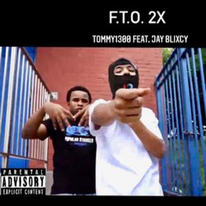 F.T.O. 2X (feat. Jay Blixcy) [Explicit]