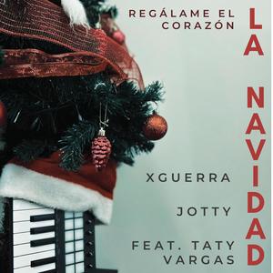 LA NAVIDAD (Regálame el corazón) (feat. Jotty & Tati Vargas)