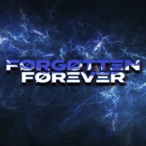 Forgotten FOREVER (Explicit)