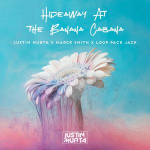Hideaway At The Banana Cabana(feat. Marce Smith & Loop Pack Jack)
