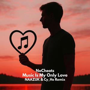Music Is My Only Love (NAAZUK & Cy_He Remix)