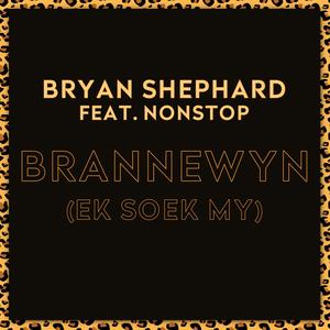 Brannewyn(Ek Soek My)