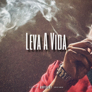 Leva A Vida (Explicit)