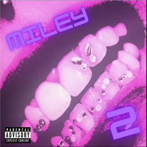 Miley 2 (feat. Xtsy*) [Explicit]