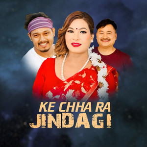 Ke Chha Ra Jindagi