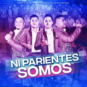 Ni Parientes Somos (feat. Banda La Maxima Escuela)