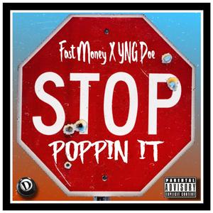 Stop Poppin It (feat. YNG.Doe) (Explicit)