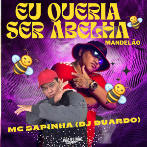 Eu Queria Ser Abelha ( Mandelão) (Explicit)