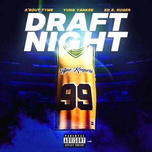 DRAFT NIGHT (feat. Yung Yankee & ED E. Ruger) (Explicit)