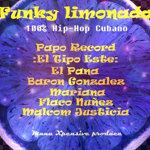 Funky Limonada(feat. Papo Record, El tipo este, Mariana, Baron Gonzalez, Flaco Nuñez, El Pana & Malcom Justicia) (Explicit)
