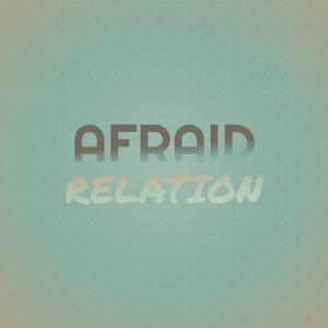 Afraid Relation