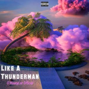 Like A Thunderman (Explicit)