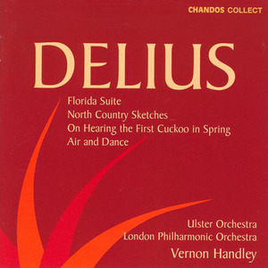 DELIUS: Florida Suite / North Country Sketches / On Hearing the First Cuckoo in Spring