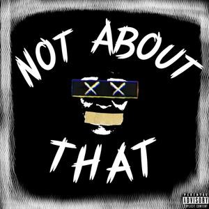 Not About That (Explicit)