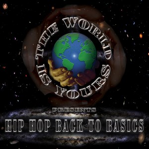 The World Is Yours: Hip Hop, Back to Basics (Explicit)