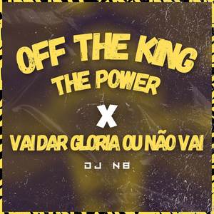 OF THE KING THE POWER FUNK X VAI DAR GLÓRIA OU NÃO VAI