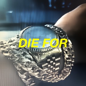 Die For(feat. meetVoutside) (Explicit)