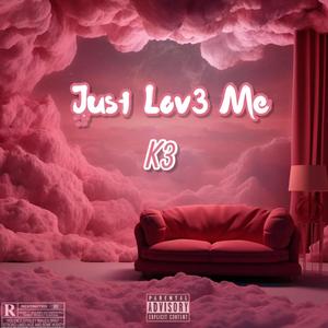 Just Lov3 Me! (Explicit)