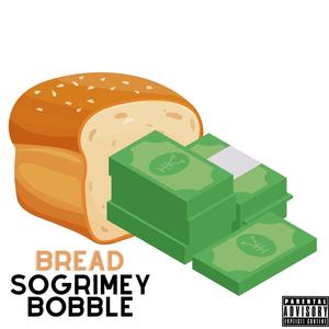 Bread (feat. Soo Grimey Bobble) [Explicit]