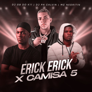 Erick Erick x Camisa 5 (Explicit)