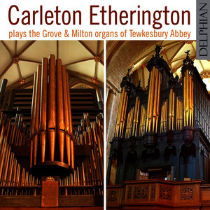 Carleton Etherington plays the Grove and Milton organs of Tewkesbury Abbey