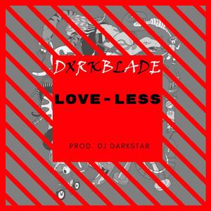 Love-Less (feat. Dxrkblade) [Explicit]