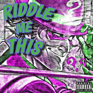 Riddle Me This (Explicit)