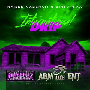 International Drip (feat. DIRTY R.A.Y) [Explicit]