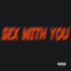 Sex With You (Explicit)