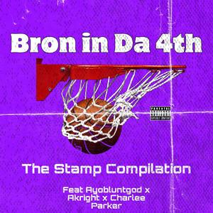 Bron in Da 4th (feat. AyoBluntGod, Akright & Charlee Parker) [Explicit]