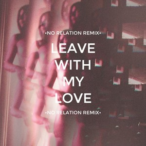 ayokay - Leave With My Love (No Relation Remix)