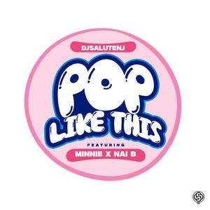Pop Like This (feat. Minnie & Nai B)