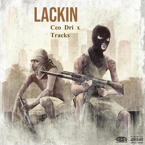 Lackin (feat. Tracks) (Explicit)