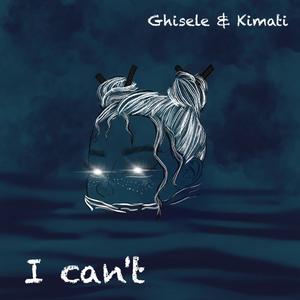 I can't (feat. Kimati)