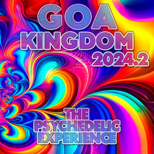 Goa Kingdom 2024.2 - The Psychedelic Experience
