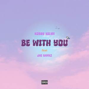 Be With You (Explicit)