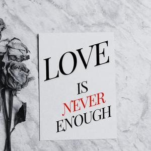 Love Is Never Enough
