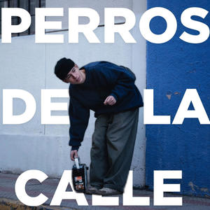 Perros de la Calle (Explicit)