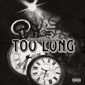 Too Long (Explicit)