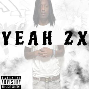 Yeah 2X (Explicit)